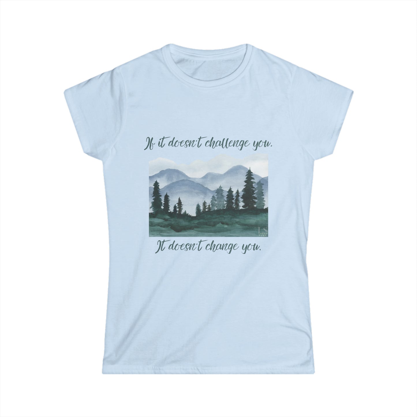 If it doesn't challenge you, it doesn't change you.